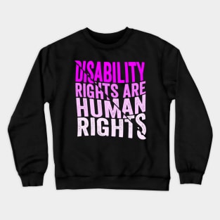 Disability Rights Are Human Rights Crewneck Sweatshirt